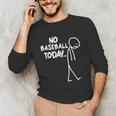Baseball Lover Sad Stick No Baseball Today Unisex Long Sleeve T-Shirt Baseball Lover Sad Stick No Baseball Today Unisex Long Sleeve T-Shirt