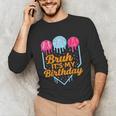 Bruh It's My Birthday Ice Cream Drip Baseball Birthday Unisex Long Sleeve T-Shirt Bruh It's My Birthday Ice Cream Drip Baseball Birthday Unisex Long Sleeve T-Shirt