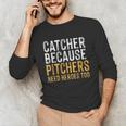 Catcher Because Pitchers Need Heroes Too Baseball Team Unisex Long Sleeve T-Shirt