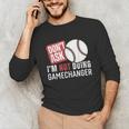 Don't Ask I'm Not Doing Gamechanger Sarcastic Baseball Quote Unisex Long Sleeve T-Shirt