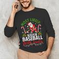 Most Likely To Play Baseball With Santa Christmas Pajamas Unisex Long Sleeve T-Shirt Most Likely To Play Baseball With Santa Christmas Pajamas Unisex Long Sleeve T-Shirt