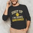 Shut Up I'm Doing Gamechanger Baseball Softball Cheer Unisex Long Sleeve T-Shirt Shut Up I'm Doing Gamechanger Baseball Softball Cheer Unisex Long Sleeve T-Shirt