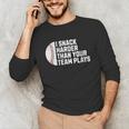 I Snack Harder Than Your Team Plays Baseball Men Women Unisex Long Sleeve T-Shirt I Snack Harder Than Your Team Plays Baseball Men Women Unisex Long Sleeve T-Shirt