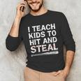 I Teach Kids To Hit And Steal Baseball Coach Sport Lover Men Unisex Long Sleeve T-Shirt I Teach Kids To Hit And Steal Baseball Coach Sport Lover Men Unisex Long Sleeve T-Shirt