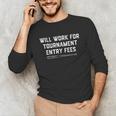 Will Work For Tournament Entry Fees – Travel Baseball Unisex Long Sleeve T-Shirt Will Work For Tournament Entry Fees – Travel Baseball Unisex Long Sleeve T-Shirt