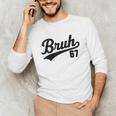 Bruh Baseball Style Number 67 Sports Bro Slang Meme Brother Unisex Long Sleeve T-Shirt Bruh Baseball Style Number 67 Sports Bro Slang Meme Brother Unisex Long Sleeve T-Shirt