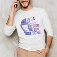 I Will Be Waiting For You At Home Baseball Softball Catcher Unisex Long Sleeve T-Shirt