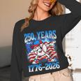250 Years 1776 2026 250th Baseball American Flag 4th Of July Unisex Long Sleeve T-Shirt 250 Years 1776 2026 250th Baseball American Flag 4th Of July Unisex Long Sleeve T-Shirt