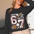 6 Year Old Birthday 67 Trend Baseball Now I’m 6 Next Year 7 Unisex Long Sleeve T-Shirt