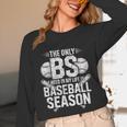 The Only BS I Need In My Life Is Baseball Season Player Joke Unisex Long Sleeve T-Shirt The Only BS I Need In My Life Is Baseball Season Player Joke Unisex Long Sleeve T-Shirt