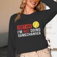 Don’t Ask I’m Not Doing Gamechanger Baseball Unisex Long Sleeve T-Shirt Don’t Ask I’m Not Doing Gamechanger Baseball Unisex Long Sleeve T-Shirt