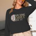 Rub Some Dirt On It Baseball Unisex Long Sleeve T-Shirt Rub Some Dirt On It Baseball Unisex Long Sleeve T-Shirt