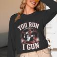 You Run I Gun Baseball Catcher Softball Player Unisex Long Sleeve T-Shirt