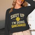 Shut Up I'm Doing Gamechanger Baseball Softball Cheer Unisex Long Sleeve T-Shirt Shut Up I'm Doing Gamechanger Baseball Softball Cheer Unisex Long Sleeve T-Shirt