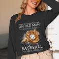 Never Underestimate An Old Man Who Still Plays Baseball Unisex Long Sleeve T-Shirt Never Underestimate An Old Man Who Still Plays Baseball Unisex Long Sleeve T-Shirt