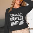 Worlds Okayest Umpire Sarcastic Baseball Game Official Unisex Long Sleeve T-Shirt Worlds Okayest Umpire Sarcastic Baseball Game Official Unisex Long Sleeve T-Shirt