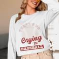 Baseball Game Day There Is No Crying In Baseball Unisex Long Sleeve T-Shirt Baseball Game Day There Is No Crying In Baseball Unisex Long Sleeve T-Shirt
