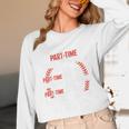 Part Time Warm Up Partner Pitching Baseball Full Time Dad Unisex Long Sleeve T-Shirt
