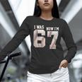 I Was 6 Now I'm 7 Year Old Birthday 67 Meme Baseball Bday Unisex Long Sleeve T-Shirt I Was 6 Now I'm 7 Year Old Birthday 67 Meme Baseball Bday Unisex Long Sleeve T-Shirt