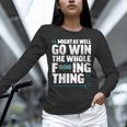 Might As Well Go Win The Whole Thing Baseball Apparel Unisex Long Sleeve T-Shirt Might As Well Go Win The Whole Thing Baseball Apparel Unisex Long Sleeve T-Shirt