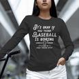 It's Okay If You Think Baseball Is Boring It's Kind Of A Unisex Long Sleeve T-Shirt It's Okay If You Think Baseball Is Boring It's Kind Of A Unisex Long Sleeve T-Shirt
