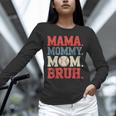 Mama Mommy Mom Bruh Baseball For Women Grandma Mother's Day Unisex Long Sleeve T-Shirt Mama Mommy Mom Bruh Baseball For Women Grandma Mother's Day Unisex Long Sleeve T-Shirt