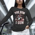 You Run I Gun Baseball Catcher Softball Player Unisex Long Sleeve T-Shirt