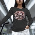 Women's Never Underestimate An Old Man Who Plays Baseball Unisex Long Sleeve T-Shirt Women's Never Underestimate An Old Man Who Plays Baseball Unisex Long Sleeve T-Shirt