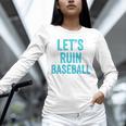 Let's Ruin Baseball Baseball Humor Sarcastic Baseball Premium Tri-Blend Unisex Long Sleeve T-Shirt Let's Ruin Baseball Baseball Humor Sarcastic Baseball Premium Tri-Blend Unisex Long Sleeve T-Shirt