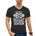 The Only BS I Need In My Life Is Baseball Season Player Joke Men's V-Neck T-Shirt The Only BS I Need In My Life Is Baseball Season Player Joke Men's V-Neck T-Shirt