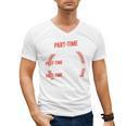 Part Time Warm Up Partner Pitching Baseball Full Time Dad Men's V-Neck T-Shirt Part Time Warm Up Partner Pitching Baseball Full Time Dad Men's V-Neck T-Shirt