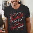 Baseball Is My Valentine Coach Player Lovers Cool Sport Love Men's V-Neck T-Shirt Baseball Is My Valentine Coach Player Lovers Cool Sport Love Men's V-Neck T-Shirt