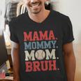 Mama Mommy Mom Bruh Baseball For Women Grandma Mother's Day Men's V-Neck T-Shirt Mama Mommy Mom Bruh Baseball For Women Grandma Mother's Day Men's V-Neck T-Shirt