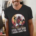 Steal That Base I Double Dare You Baseball Catcher Men's V-Neck T-Shirt Steal That Base I Double Dare You Baseball Catcher Men's V-Neck T-Shirt