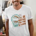Baseball Catcher Waiting At Home Aggressive Player Quote Men's V-Neck T-Shirt Baseball Catcher Waiting At Home Aggressive Player Quote Men's V-Neck T-Shirt