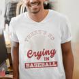 Baseball Game Day There Is No Crying In Baseball Men's V-Neck T-Shirt