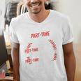 Part Time Warm Up Partner Pitching Baseball Full Time Dad Men's V-Neck T-Shirt Part Time Warm Up Partner Pitching Baseball Full Time Dad Men's V-Neck T-Shirt