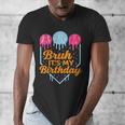 Bruh It's My Birthday Ice Cream Drip Baseball Birthday Men's V-Neck T-Shirt Bruh It's My Birthday Ice Cream Drip Baseball Birthday Men's V-Neck T-Shirt