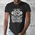 The Only BS I Need In My Life Is Baseball Season Player Joke Men's V-Neck T-Shirt The Only BS I Need In My Life Is Baseball Season Player Joke Men's V-Neck T-Shirt