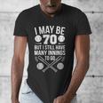 I May Be 70 Baseball Player 70th Birthday Party Men's V-Neck T-Shirt I May Be 70 Baseball Player 70th Birthday Party Men's V-Neck T-Shirt