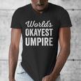 Worlds Okayest Umpire Sarcastic Baseball Game Official Men's V-Neck T-Shirt Worlds Okayest Umpire Sarcastic Baseball Game Official Men's V-Neck T-Shirt