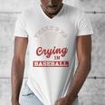 Baseball Game Day There Is No Crying In Baseball Men's V-Neck T-Shirt
