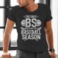 The Only BS I Need In My Life Is Baseball Season Player Joke Men's V-Neck T-Shirt The Only BS I Need In My Life Is Baseball Season Player Joke Men's V-Neck T-Shirt