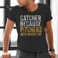 Catcher Because Pitchers Need Heroes Too Baseball Team Men's V-Neck T-Shirt Catcher Because Pitchers Need Heroes Too Baseball Team Men's V-Neck T-Shirt