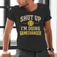 Shut Up I'm Doing Gamechanger Baseball Softball Cheer Men's V-Neck T-Shirt Shut Up I'm Doing Gamechanger Baseball Softball Cheer Men's V-Neck T-Shirt
