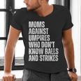 Women's Moms Against Umpires Parents Mom Baseball Sarcastic Men's V-Neck T-Shirt Women's Moms Against Umpires Parents Mom Baseball Sarcastic Men's V-Neck T-Shirt