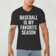 Baseball Is My Favorite Season Baseball Player Men's V-Neck T-Shirt Baseball Is My Favorite Season Baseball Player Men's V-Neck T-Shirt