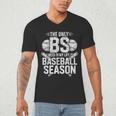 The Only BS I Need In My Life Is Baseball Season Player Joke Men's V-Neck T-Shirt The Only BS I Need In My Life Is Baseball Season Player Joke Men's V-Neck T-Shirt