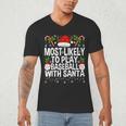 Most Likely To Play Baseball With Santa Christmas Baseball Men's V-Neck T-Shirt
