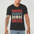Mama Mommy Mom Bruh Baseball For Women Grandma Mother's Day Men's V-Neck T-Shirt Mama Mommy Mom Bruh Baseball For Women Grandma Mother's Day Men's V-Neck T-Shirt
